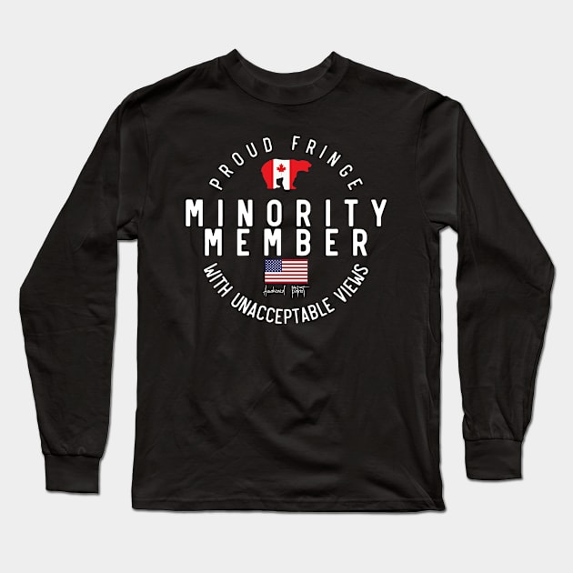 Proud Fringe Minority Member With Unacceptable Views Freedom Convoy 2022 Awakened Patriot Long Sleeve T-Shirt by Ene Alda